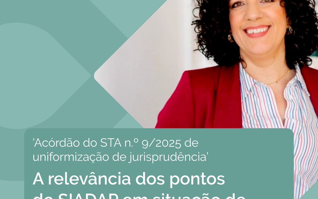 Acórdão do STA n.º 9/2025 de uniformização de jurisprudência – A relevância dos pontos do SIADAP em situação de transição de carreira/categoria